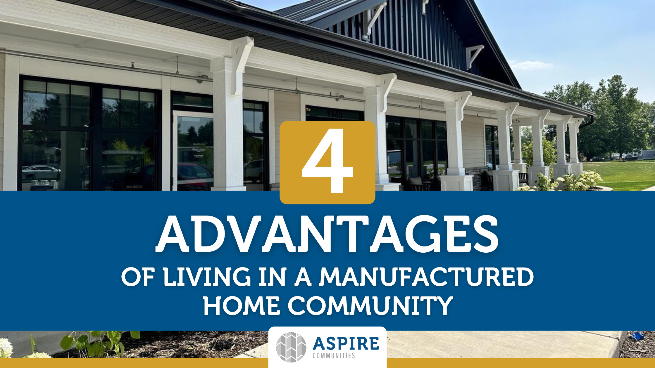 A modern residential building with a sign reading "4 Advantages of Living in a Manufactured Home Community" by Aspire Communities. Trees and clear skies stretch out in the background, highlighting the serene setting.