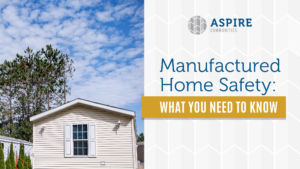 A beige manufactured home with a white door and windows stands under a blue sky; text reads “Manufactured Home Safety: What You Need to Know” with the Aspire Communities logo, emphasizing the importance of staying informed about manufactured home safety.